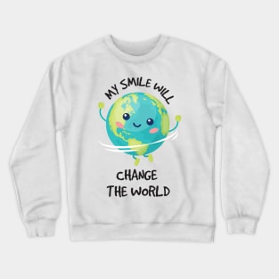 My Smile Will Change The World T-shirt, Unique Gift for Wife or Husband  Funny Gift Father's Day Crewneck Sweatshirt